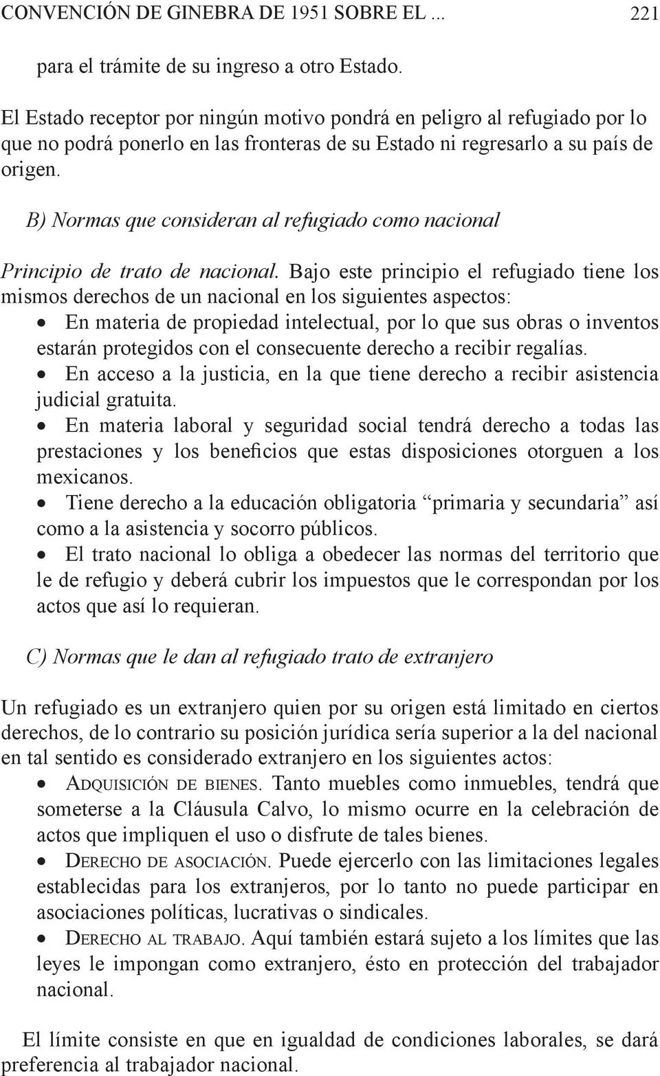 B) Normas que consideran al refugiado como nacional Principio de trato de nacional.