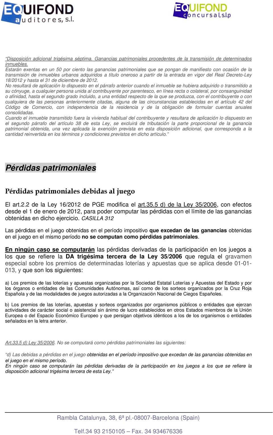 vigor del Real Decreto-Ley 18/2012 y hasta el 31 de diciembre de 2012.