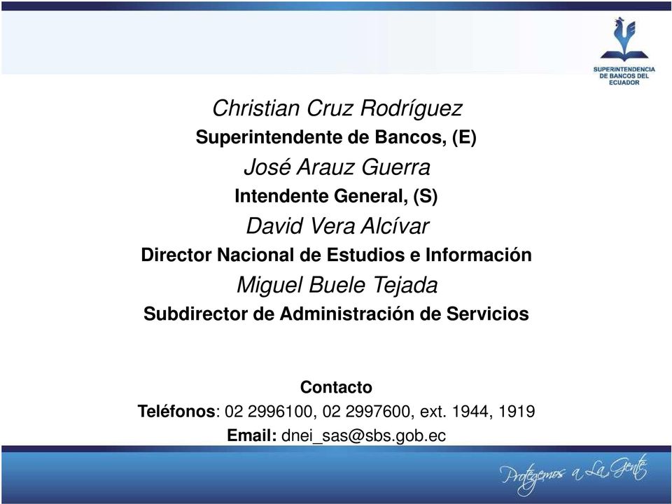 Información Miguel Buele Tejada Subdirector de Administración de Servicios