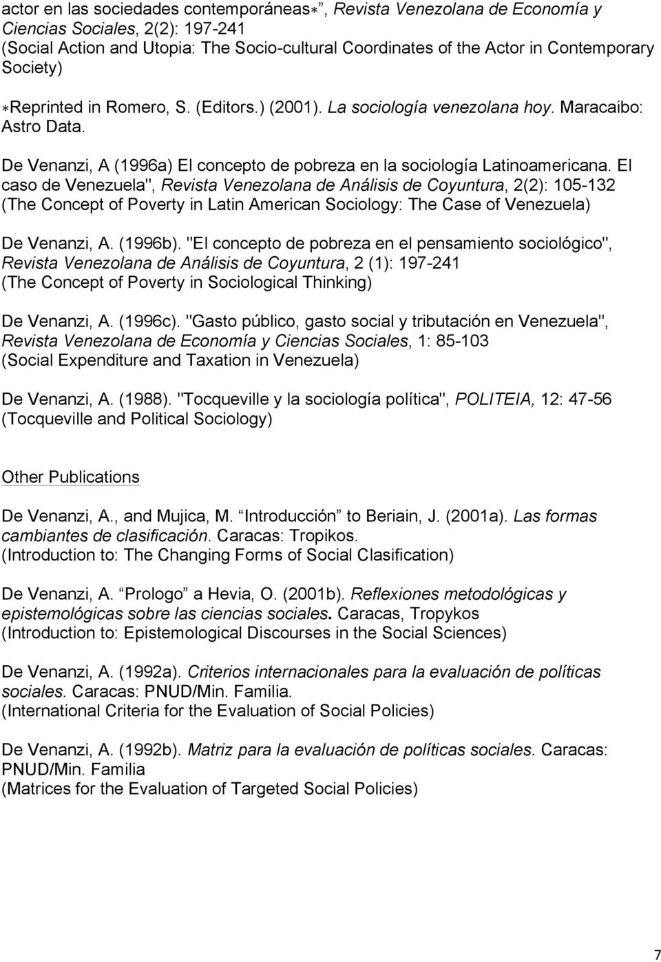 El caso de Venezuela", Revista Venezolana de Análisis de Coyuntura, 2(2): 105-132 (The Concept of Poverty in Latin American Sociology: The Case of Venezuela) De Venanzi, A. (1996b).