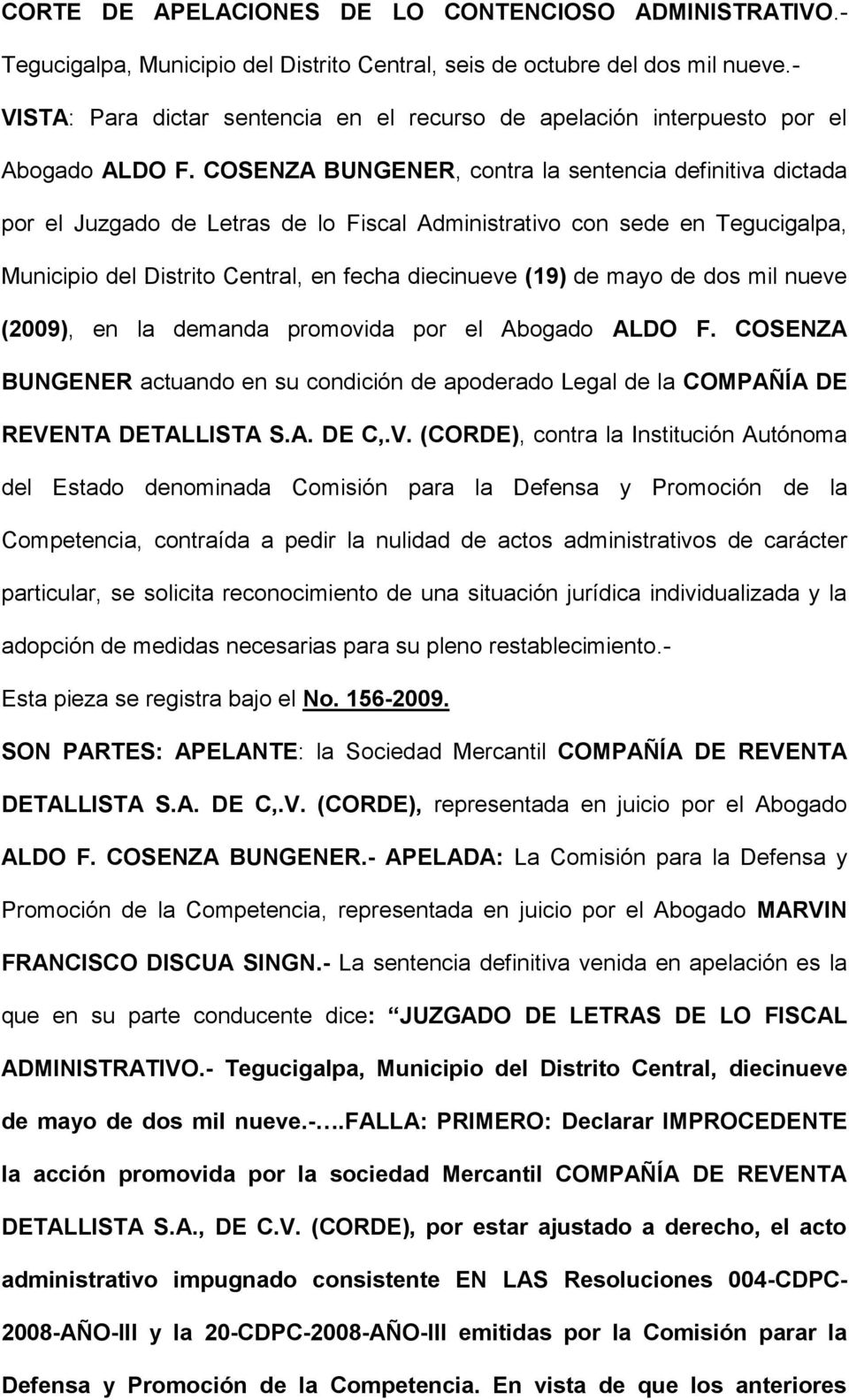 COSENZA BUNGENER, contra la sentencia definitiva dictada por el Juzgado de Letras de lo Fiscal Administrativo con sede en Tegucigalpa, Municipio del Distrito Central, en fecha diecinueve (19) de mayo