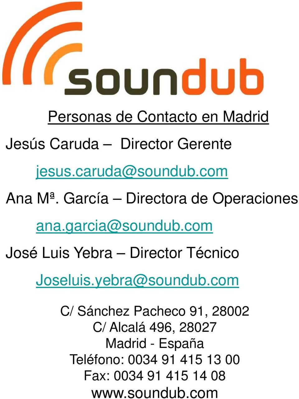 com José Luis Yebra Director Técnico Joseluis.yebra@soundub.