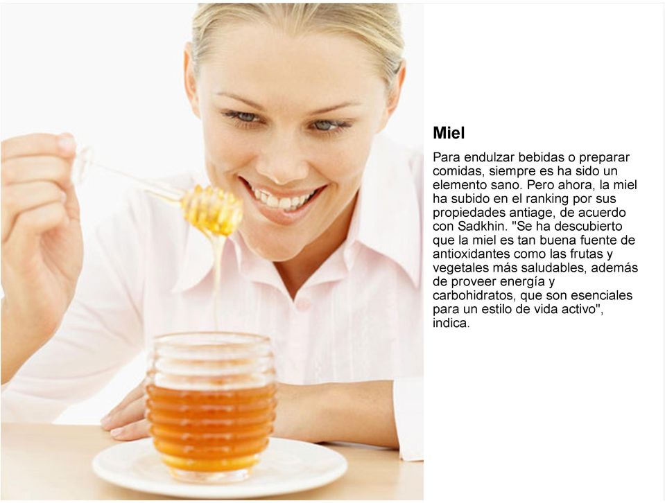 "Se ha descubierto que la miel es tan buena fuente de antioxidantes como las frutas y vegetales