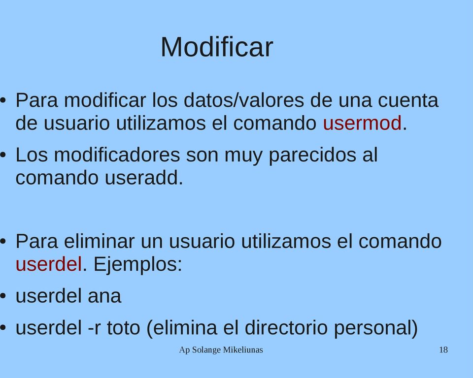 Los modificadores son muy parecidos al comando useradd.
