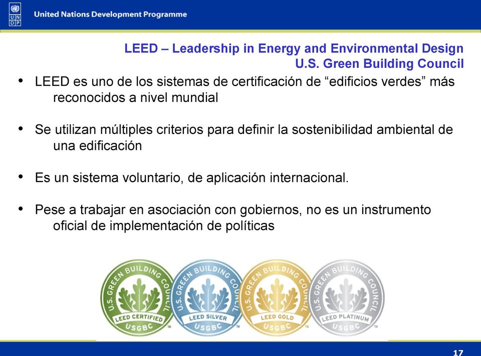 nivel mundial Se utilizan múltiples criterios para definir la sostenibilidad ambiental de una edificación