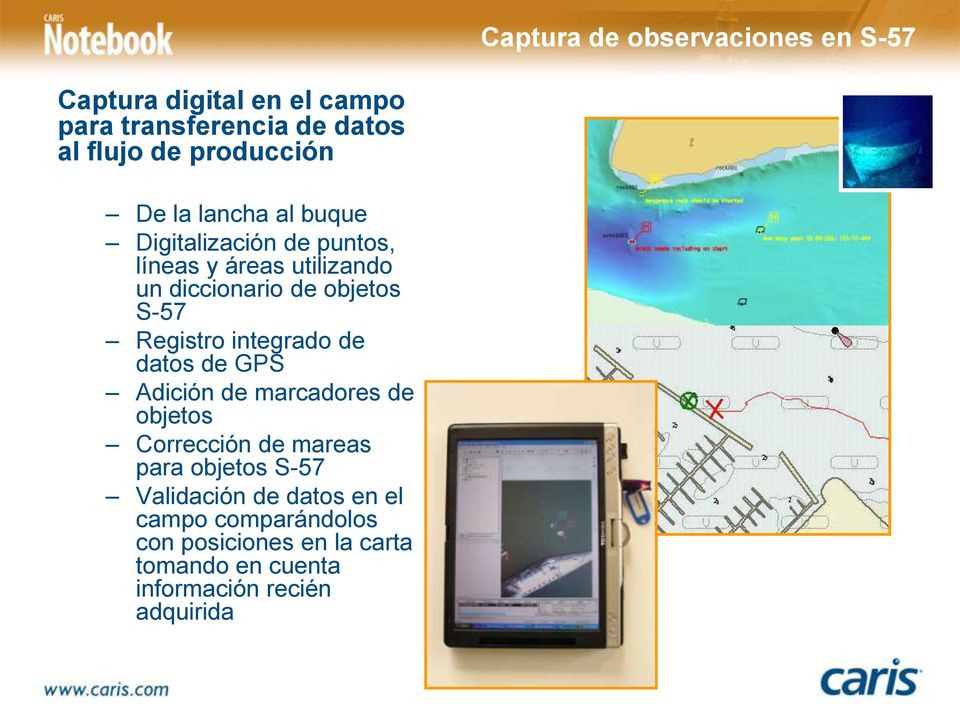 S-57 Registro integrado de datos de GPS Adición de marcadores de objetos Corrección de mareas para objetos