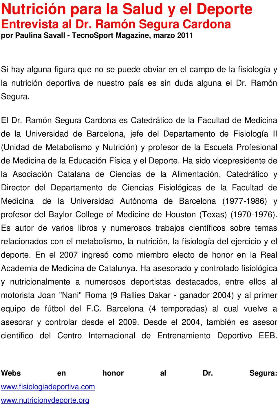 alguna el Dr. Ramón Segura. El Dr.
