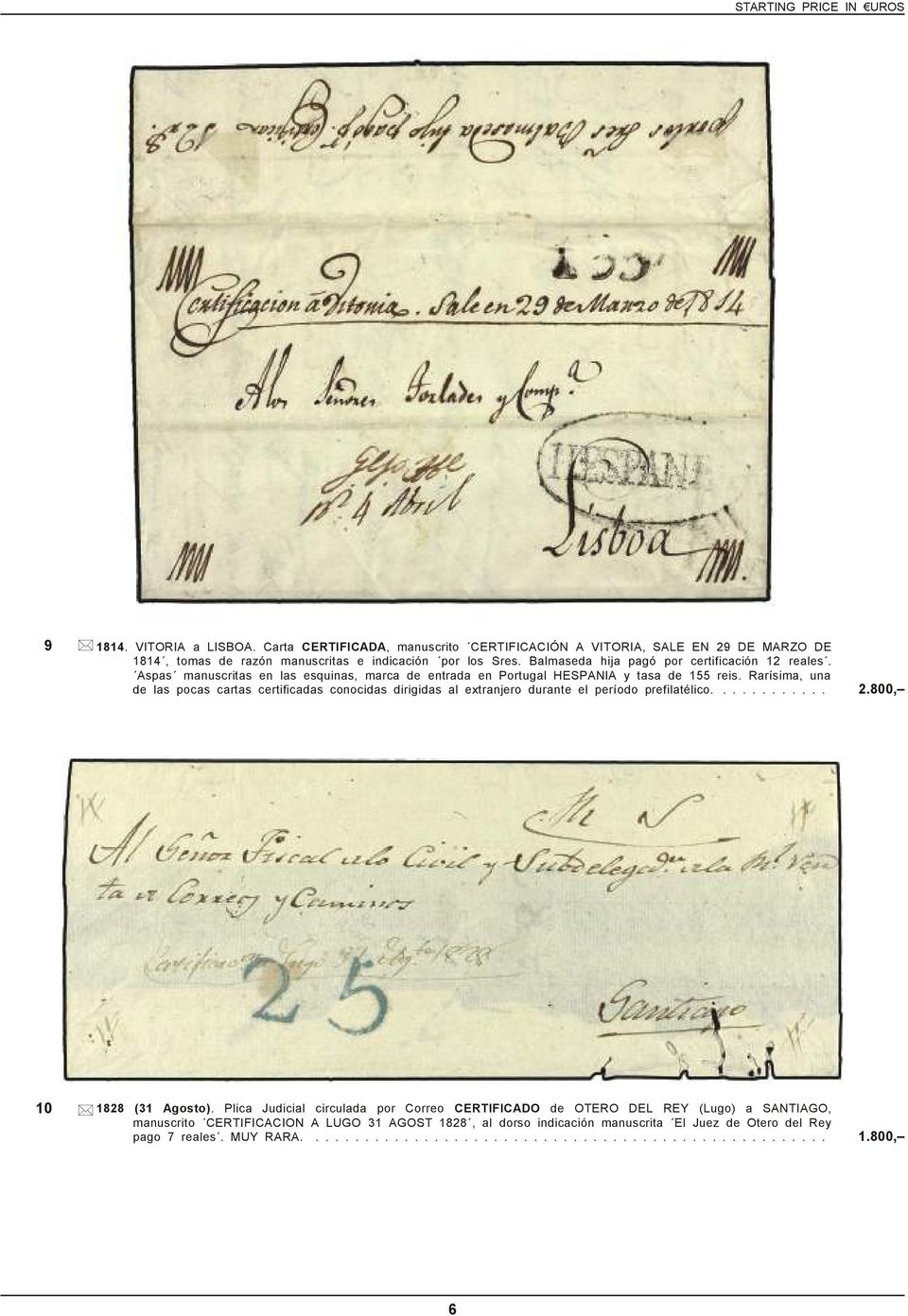 Rarísima, una de las pocas cartas certificadas conocidas dirigidas al extranjero durante el período prefilatélico............ 2.800, 10 1828 (31 Agosto).