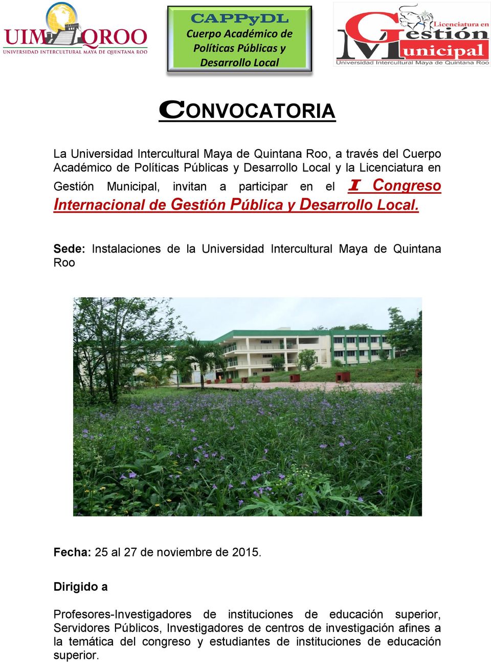 Sede: Instalaciones de la Universidad Intercultural Maya de Quintana Roo Fecha: 25 al 27 de noviembre de 2015.