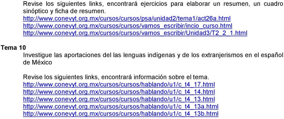 html Tema 10 Investigue las aportaciones del las lenguas indígenas y de los extranjerismos en el español de México http://www.conevyt.org.mx/cursos/cursos/hablando/u1/c_t4_17.html http://www.