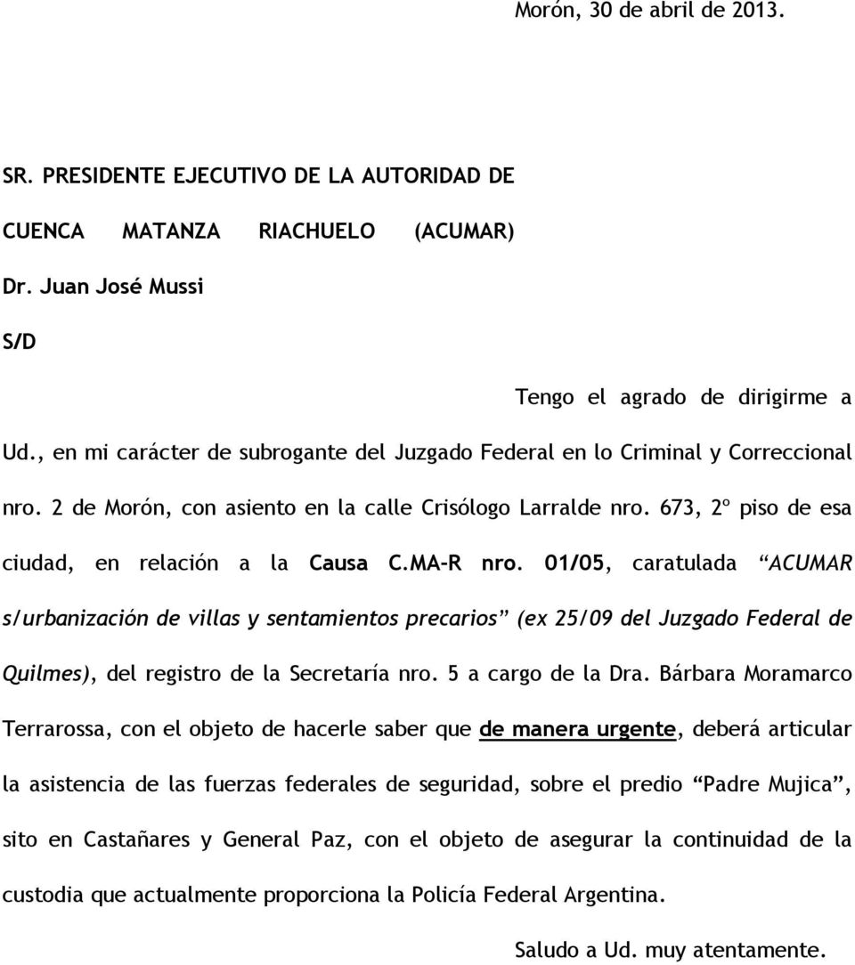MA-R nro. 01/05, caratulada ACUMAR s/urbanización de villas y sentamientos precarios (ex 25/09 del Juzgado Federal de Quilmes), del registro de la Secretaría nro. 5 a cargo de la Dra.