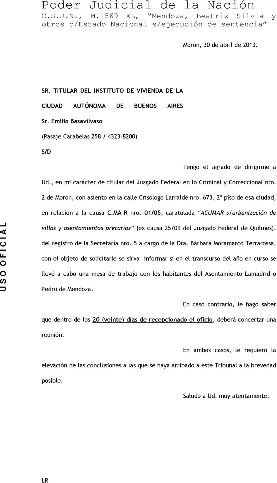 MA-R nro. 01/05, caratulada ACUMAR s/urbanización de villas y asentamientos precarios (ex causa 25/09 del Juzgado Federal de Quilmes), del registro de la Secretaría nro. 5 a cargo de la Dra.