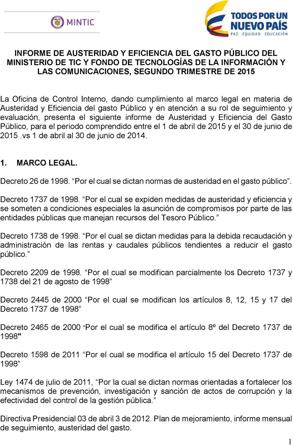 del Gasto Público, para el periodo comprendido entre el 1 de abril de 2015 y el 30 de junio de 2015.vs 1 de abril al 30 de junio de 2014. 1. MARCO LEGAL. Decreto 26 de 1998.