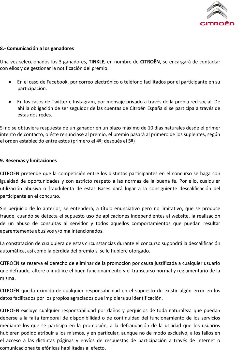 De ahí la obligación de ser seguidor de las cuentas de Citroën España si se participa a través de estas dos redes.