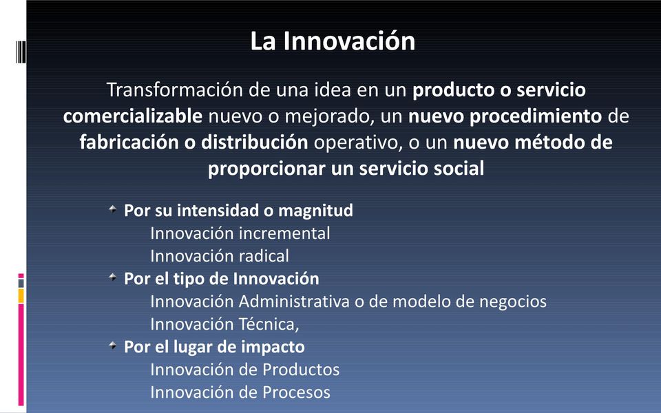 su intensidad o magnitud Innovación incremental Innovación radical Por el tipo de Innovación Innovación