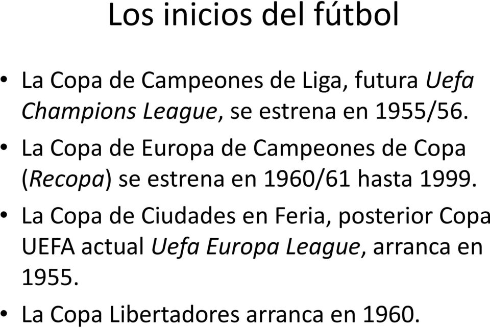 La Copa de Europa de Campeones de Copa (Recopa) se estrena en 1960/61 hasta