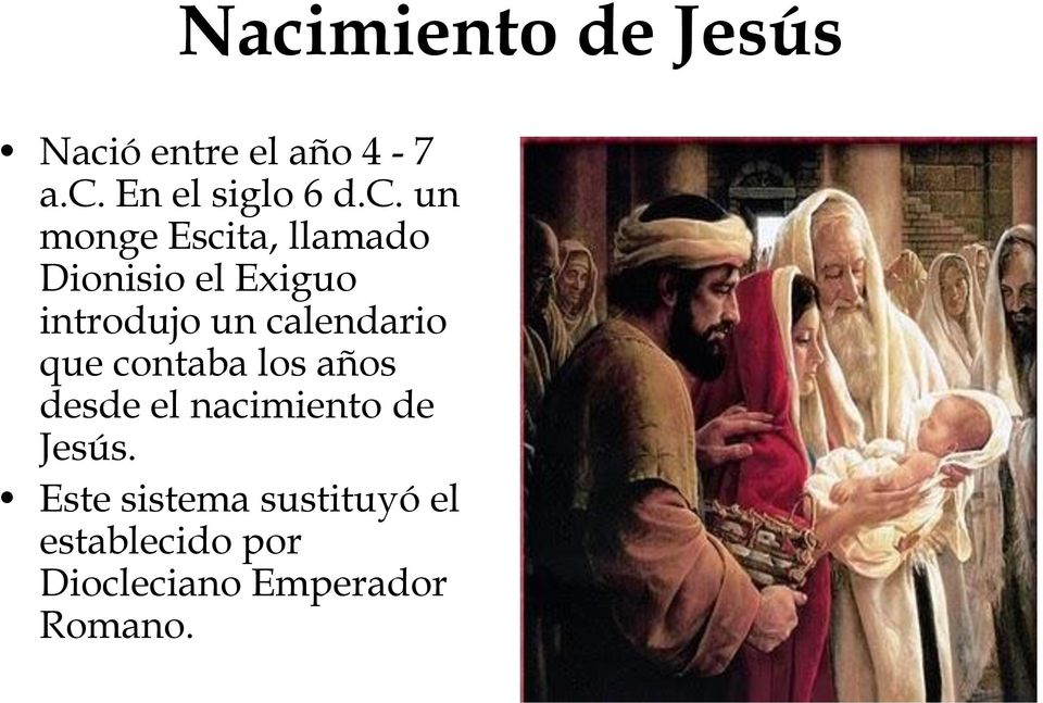 calendario que contaba los años desde el nacimiento de Jesús.
