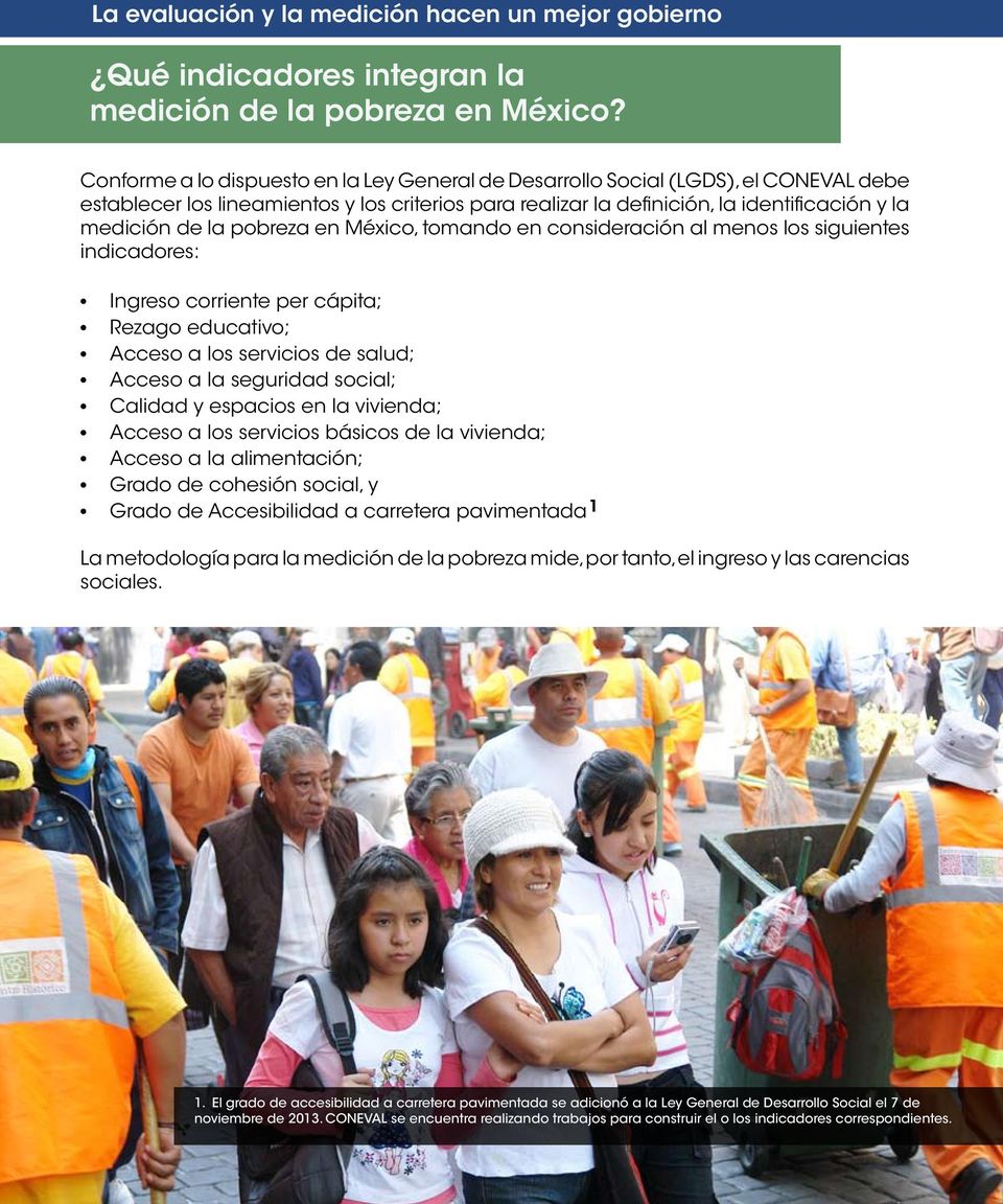 pobreza en México, tomando en consideración al menos los siguientes indicadores: Ingreso corriente per cápita; Rezago educativo; Acceso a los servicios de salud; Acceso a la seguridad social; Calidad