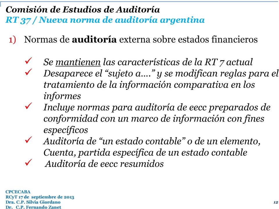 y se modifican reglas para el tratamiento de la información comparativa en los informes Incluye normas para auditoría de eecc
