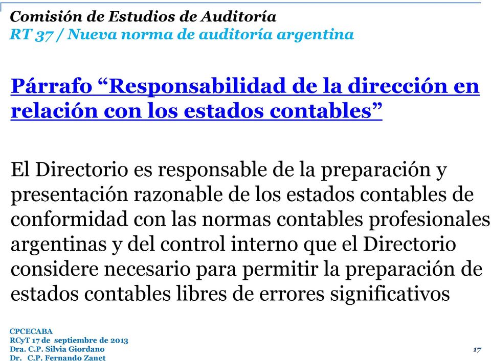 contables de conformidad con las normas contables profesionales argentinas y del control interno que el