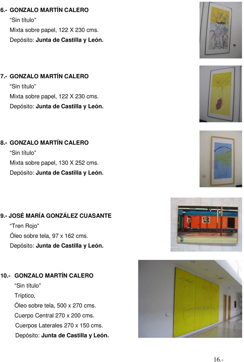 - GONZALO MARTÍN CALERO Sin título Mixta sobre papel, 130 X 252 cms. Depósito: Junta de Castilla y León. 9.