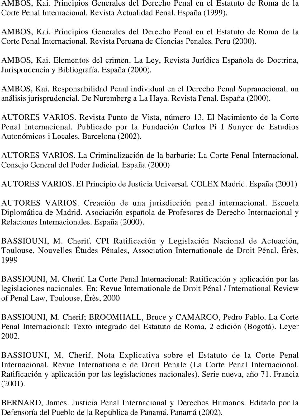La Ley, Revista Jurídica Española de Doctrina, Jurisprudencia y Bibliografía. España (2000). AMBOS, Kai.