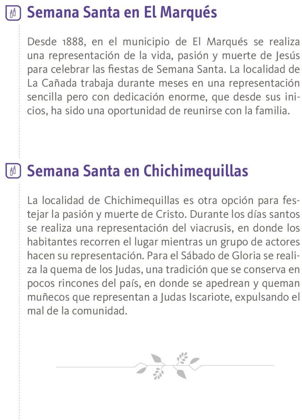 Semana Santa en Chichimequillas La localidad de Chichimequillas es otra opción para festejar la pasión y muerte de Cristo.