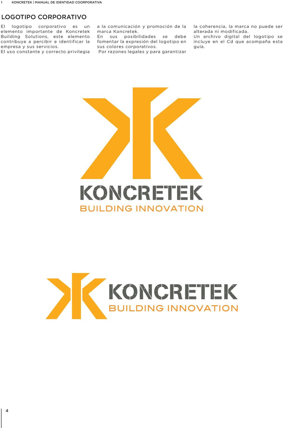 El uso constante y correcto privilegia a la comunicación y promoción de la marca Koncretek.