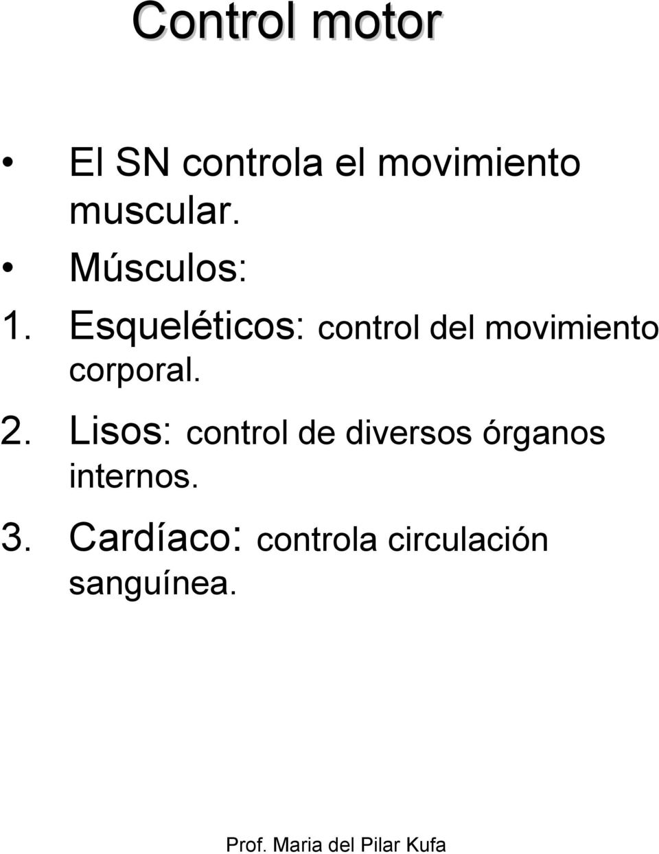 Esqueléticos: control del movimiento corporal. 2.