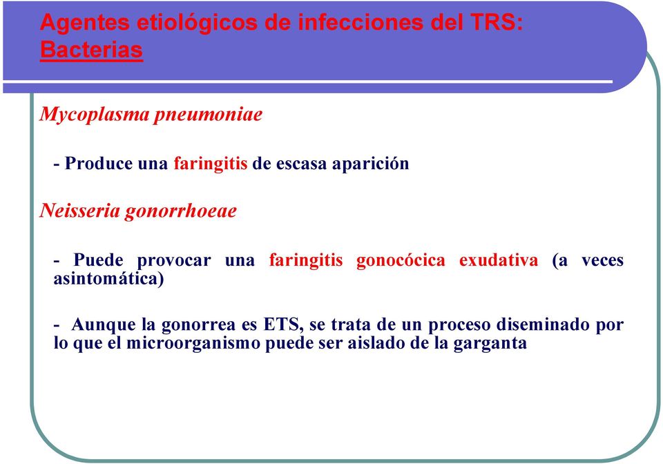faringitis gonocócica exudativa (a veces asintomática) - Aunque la gonorrea es ETS,