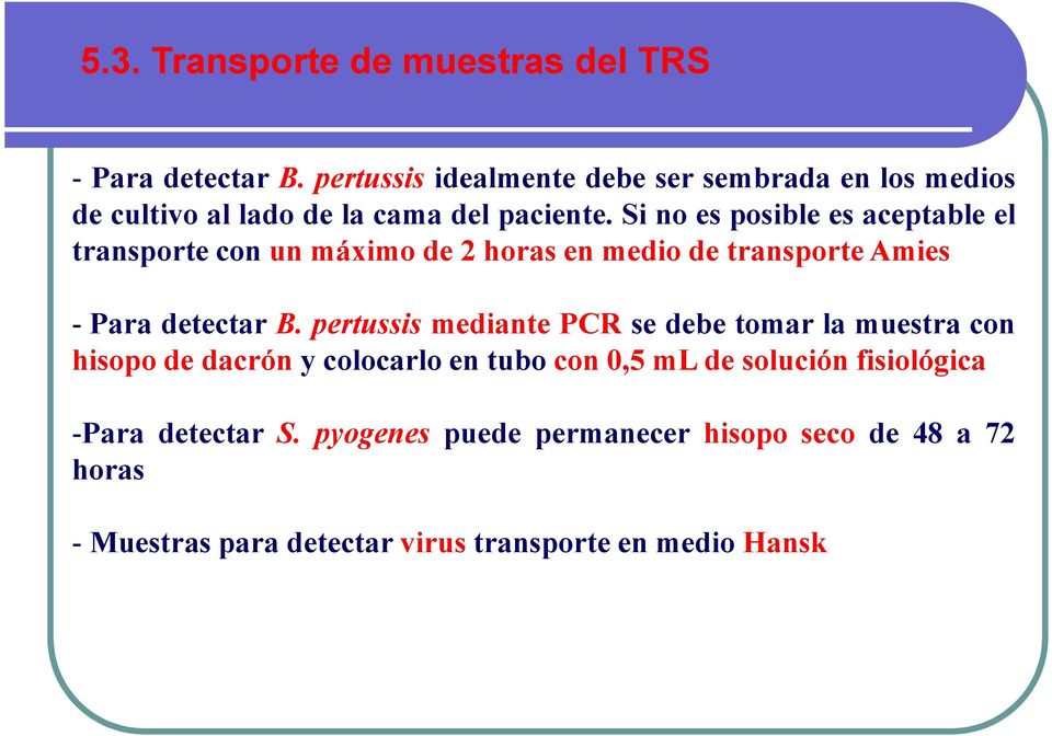 Si no es posible es aceptable el transporte con un máximo de 2 horas en medio de transporte Amies - Para detectar B.