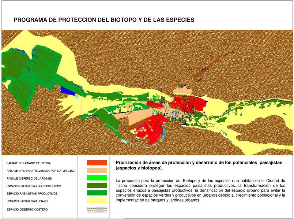 La propuesta para la protección del Biotopo y de las especies que habitan en la Ciudad de Tacna considera proteger los espacios paisajistas productivos, la
