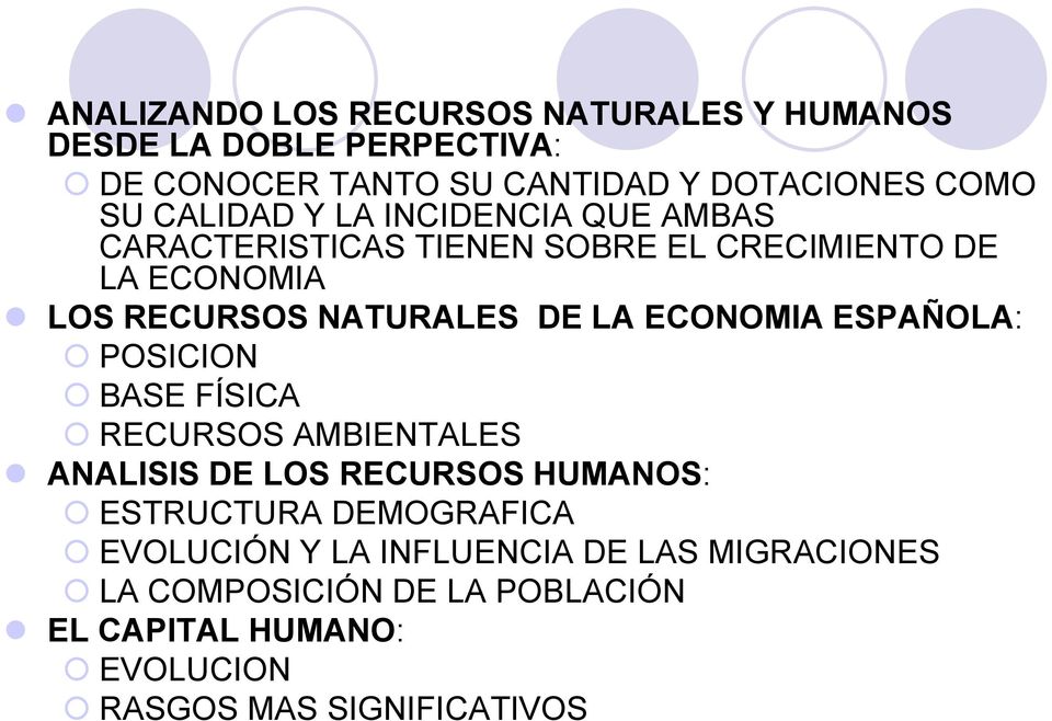 ECONOMIA ESPAÑOLA: POSICION BASE FÍSICA RECURSOS AMBIENTALES ANALISIS DE LOS RECURSOS HUMANOS: ESTRUCTURA DEMOGRAFICA