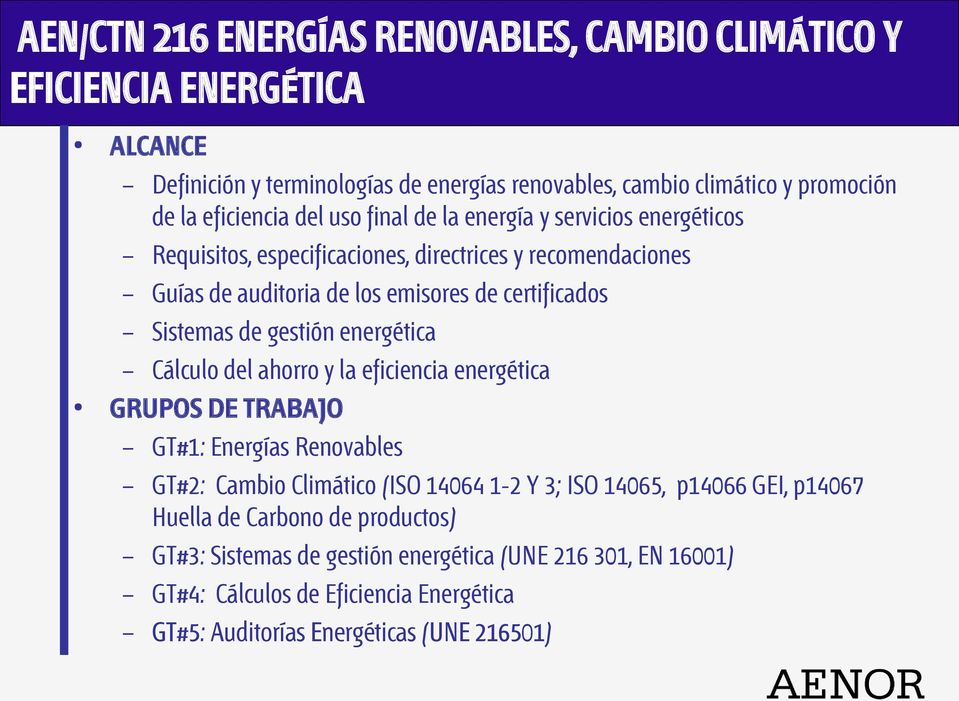 Sistemas de gestión energética Cálculo del ahorro y la eficiencia energética GRUPOS DE TRABAJO GT#1: Energías Renovables GT#2: Cambio Climático (ISO 14064 1-2 Y 3; ISO 14065,
