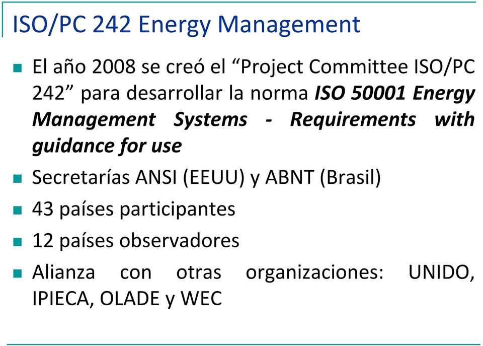 guidance for use Secretarías ANSI (EEUU) y ABNT (Brasil) 43 países participantes