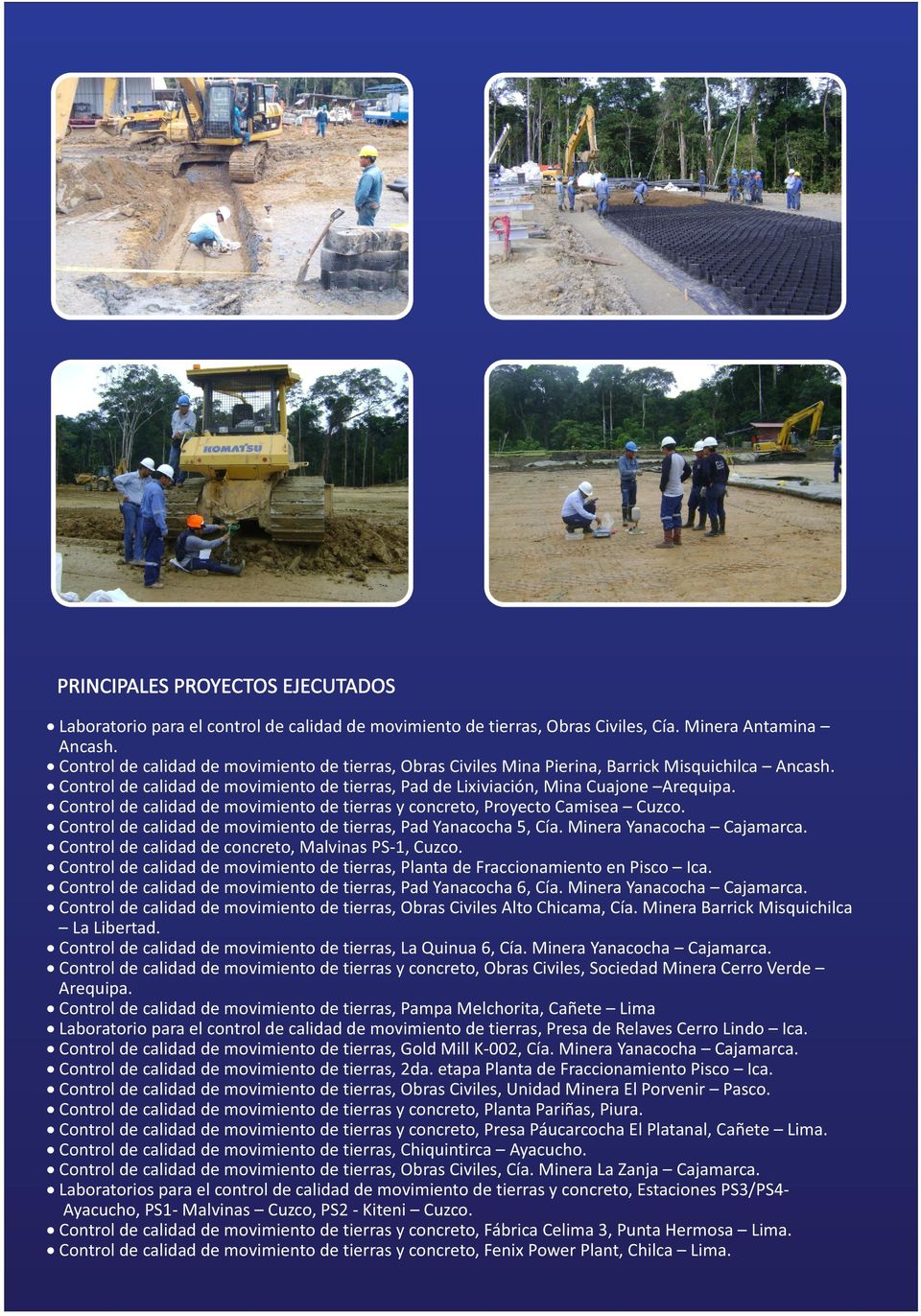 Control de calidad de movimiento de tierras y concreto, Proyecto Camisea Cuzco. Control de calidad de movimiento de tierras, Pad Yanacocha 5, Cía. Minera Yanacocha Cajamarca.