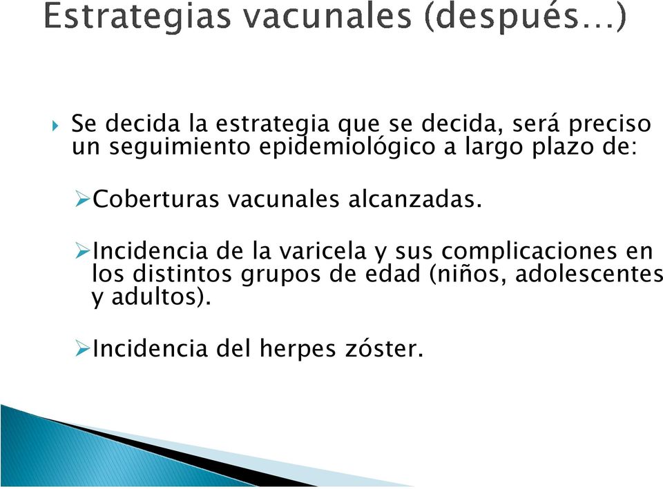 Incidencia de la varicela y sus complicaciones en los distintos