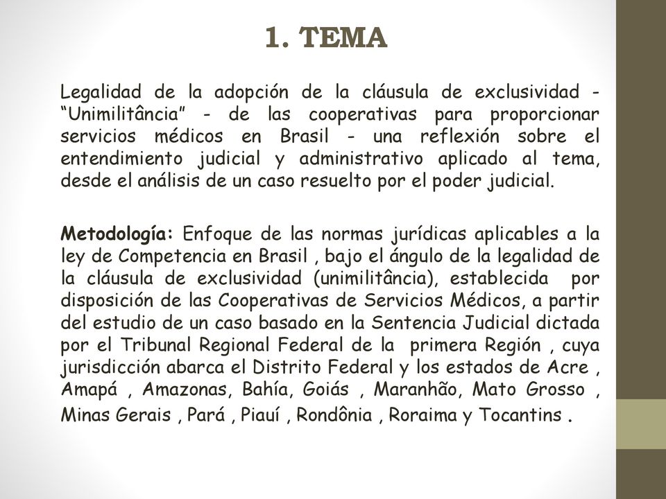 Metodología: Enfoque de las normas jurídicas aplicables a la ley de Competencia en Brasil, bajo el ángulo de la legalidad de la cláusula de exclusividad (unimilitância), establecida por disposición