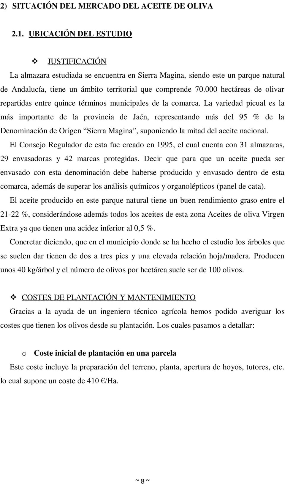 000 hectáreas de olivar repartidas entre quince términos municipales de la comarca.
