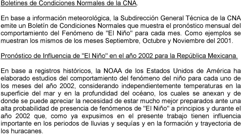 para cada mes. Como ejemplos se muestran los mismos de los meses Septiembre, Octubre y Noviembre del 2001. Pronóstico de Influencia de "El Niño" en el año 2002 para la República Mexicana.