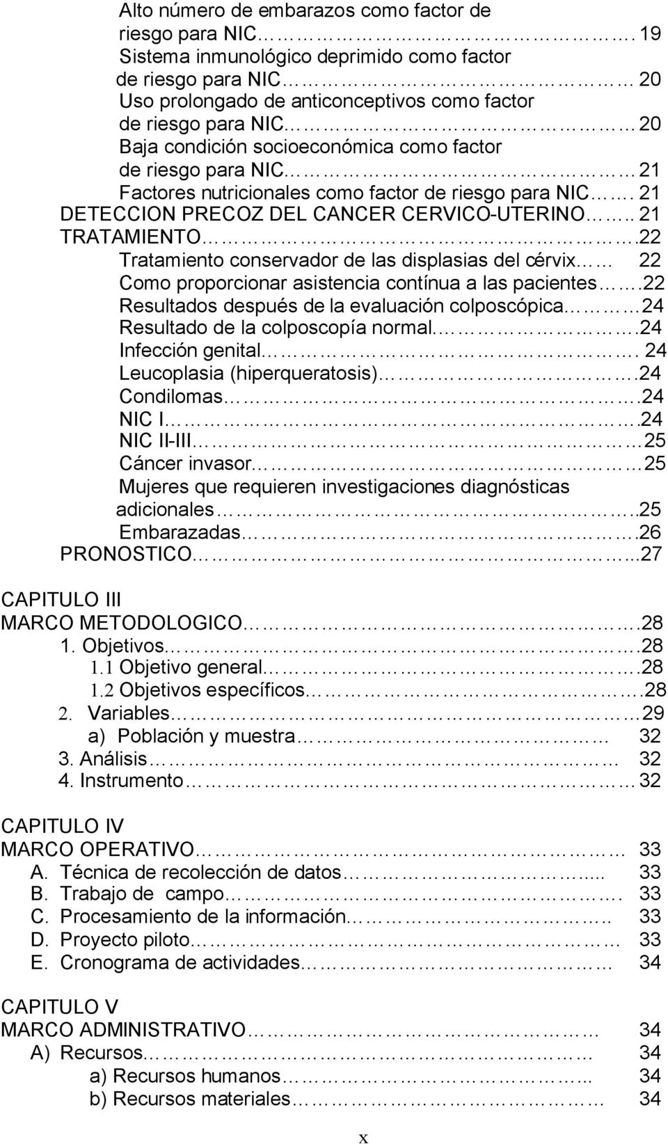 Factores nutricionales como factor de riesgo para NIC. 21 DETECCION PRECOZ DEL CANCER CERVICO-UTERINO.. 21 TRATAMIENTO.