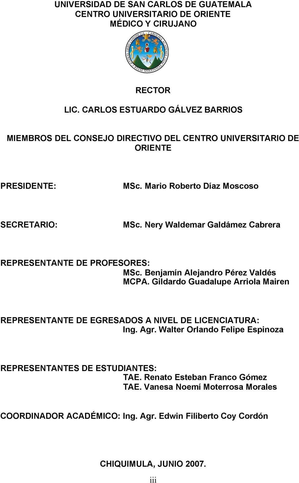 Nery Waldemar Galdámez Cabrera REPRESENTANTE DE PROFESORES: MSc. Benjamín Alejandro Pérez Valdés MCPA.