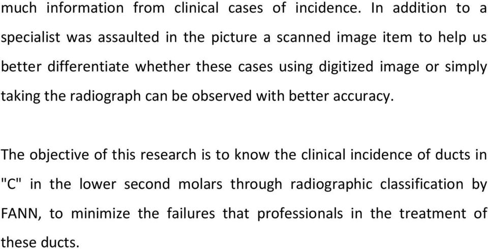 cases using digitized image or simply taking the radiograph can be observed with better accuracy.