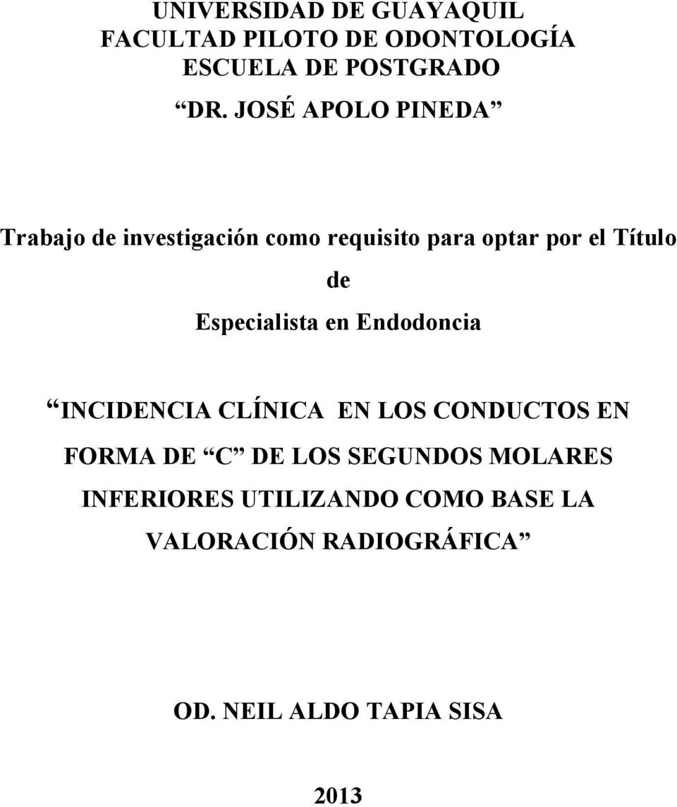 Especialista en Endodoncia INCIDENCIA CLÍNICA EN LOS CONDUCTOS EN FORMA DE C DE LOS