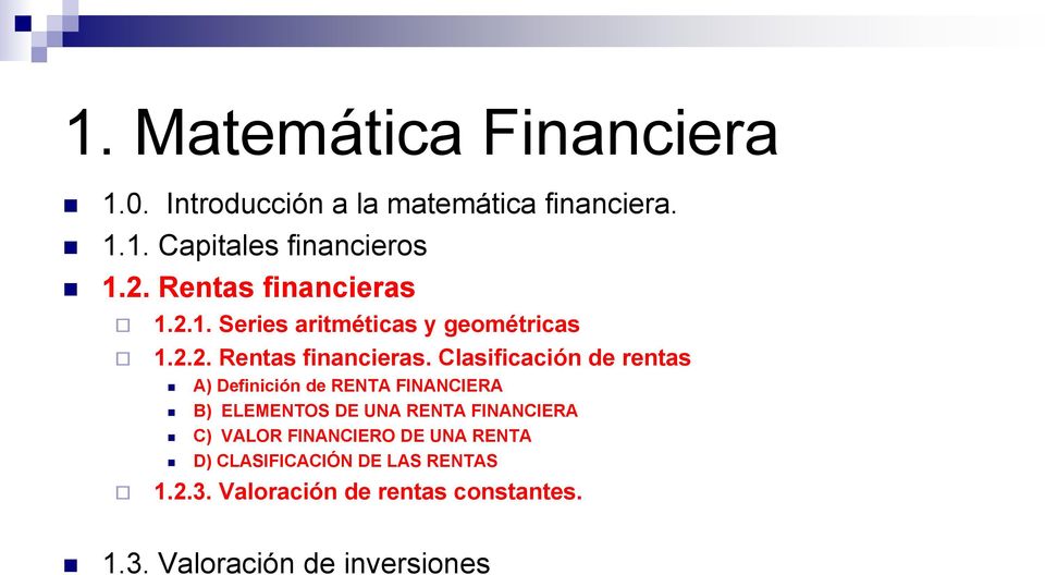 Clasificación de rentas A) Definición de RENTA FINANCIERA B) ELEMENTOS DE UNA RENTA FINANCIERA C) VALOR