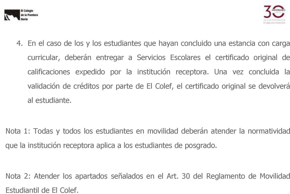 Una vez concluida la validación de créditos por parte de El Colef, el certificado original se devolverá al estudiante.