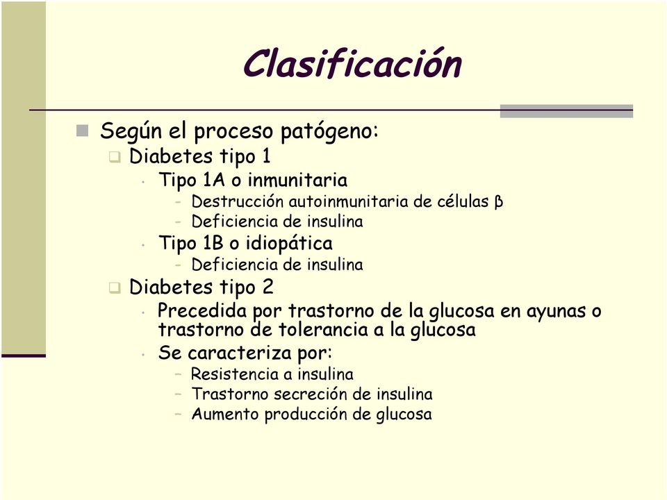 insulina Diabetes tipo 2 Precedida por trastorno de la glucosa en ayunas o trastorno de tolerancia a