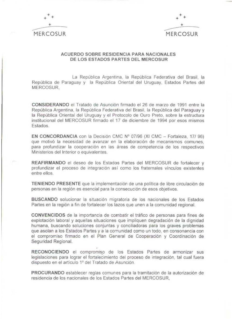 la República Federativa del Brasil, la República del Paraguay y la Repubhca Cuenlal del Uruguay y el Protocolo de Curo Preto, sobre la estructura instlluclonal del firmado el 17 de diciembre de 1994