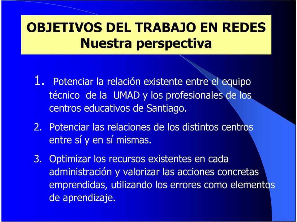 educativos de Santiago. 2. Potenciar las relaciones de los distintos centros entre sí y en sí mismas. 3.