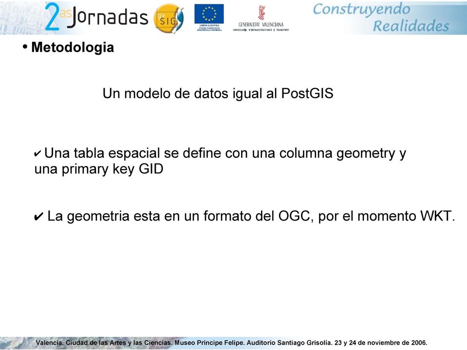 columna geometry y una primary key GID La